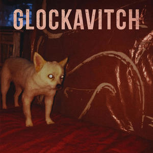 Glockavitch (Explicit)