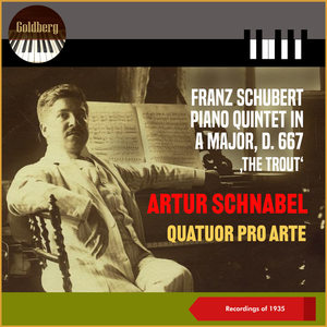 Franz Schubert: Piano Quintet in A Major, D. 667 ‚The Trout' (Recordings of 1935)