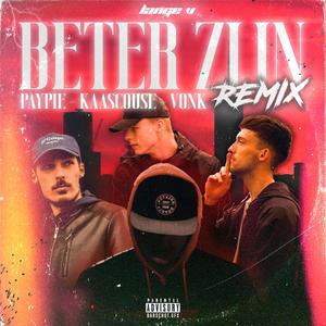 Beter Zijn REMIX (feat. Kaascouse, Paypie & Vonk) [Explicit]