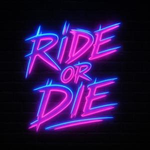 Ride or Die