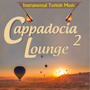 Cappadocia Lounge, Vol.2 (Instrumental Turkish Music)