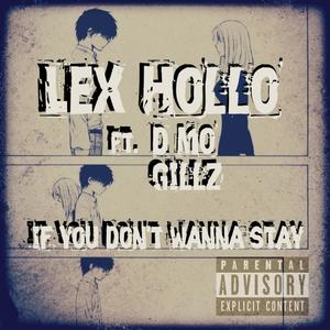 If You Don't Wanna Stay(feat. Lex-Hollo & D Mo Gillz) (Explicit)