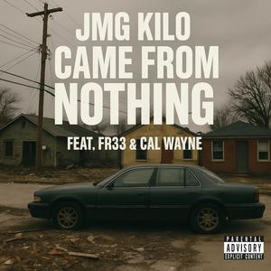 Came From Nothing (feat. Fr33 & Cal Wayne) (Explicit)