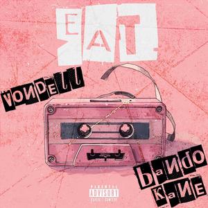 EAT (feat. Bando Kane) (Remix|Explicit)
