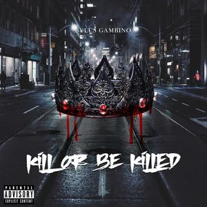 Kill or Be Killed (Explicit)