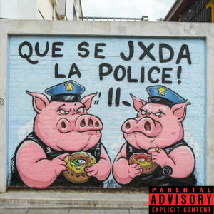 Que se jxda la police (Explicit)