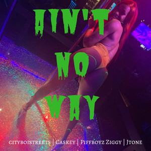 Ain't No Way (Explicit)