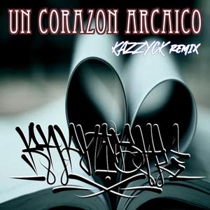 Un corazón arcaico (Kazzyck remix|Explicit)