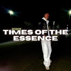 TIMES OF THE ESSENCE (Explicit)