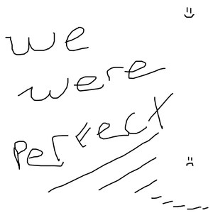 We Were Perfect