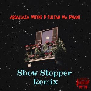 Showstopper (feat. Whyne P & Sultan Wa Pwani) (Remix|Explicit)