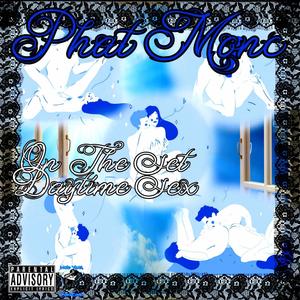 Phat Monc - On Tha Set(Daytime Sex) (Explicit)