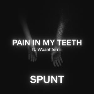 PAIN IN MY TEETH (feat. WoahhFernnii) (Explicit)