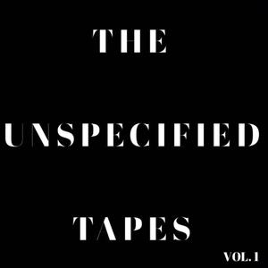 UNSPECIFIED TAPES, Vol. 1 (Explicit)