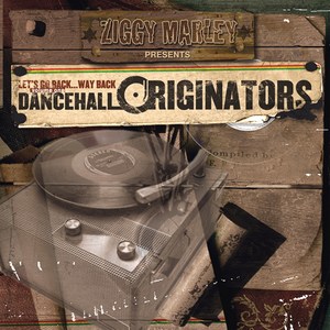 Ziggy Marley Presents Dancehall Originators, Volume One