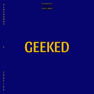 GEEKED (feat. Plutoxdae) [Explicit]