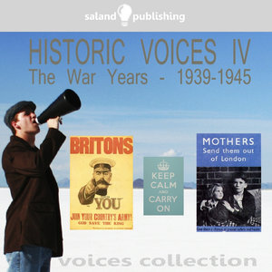Historic Voices IV - The War Years 1939-1945