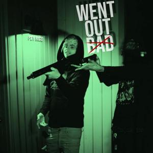 Went Out Bad (Explicit)