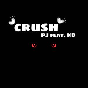 Crush (feat. PJ & KB)