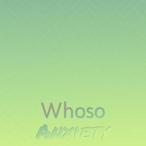 Whoso Anxiety