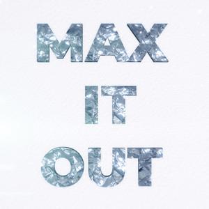 Max it Out (Explicit)