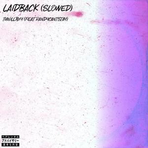 LAIDBACK (Slowed) (feat. RandyCantStay) [Explicit]