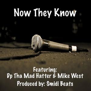 Now They Know (feat. Dp Tha Mad Hatter & Mike West) (Explicit)