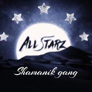 All starz shamanik gang (Explicit)