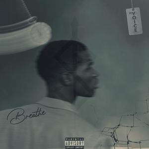 BREATHE (feat. Voice) (Explicit)