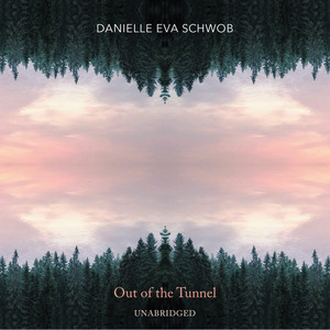 Danielle Eva Schwob: Out of the Tunnel (Unabridged)