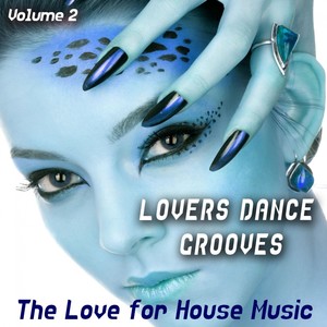 Lovers Dance Grooves - Vol. 2 - the Love for House Music