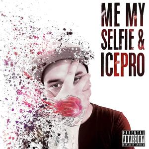 Me, My Selfie & Ice EP (Explicit)