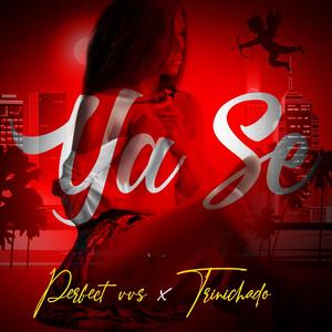 Ya Se (feat. Trinichado)