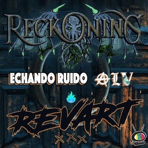 Reckoning Echando Ruido Alv Con Revart (Explicit)