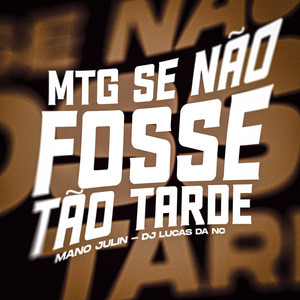 Mtg Se Não Fosse Tão Tarde (Explicit)