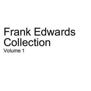 Frank Edwards Collections: Vol. 1