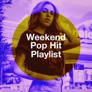 Weekend Pop Hit Playlist