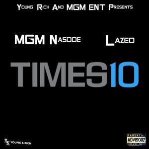 Times 10 (feat. MGM Nasdoe) [Explicit]