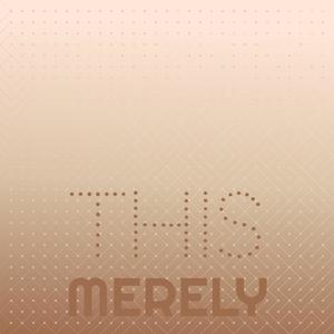 This Merely