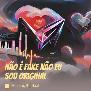 Não É Fake Não Eu Sou Original (Explicit)