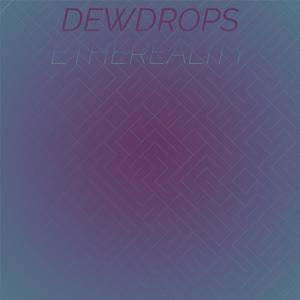 Dewdrops Ethereality