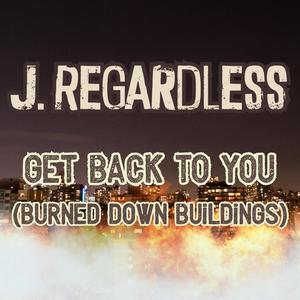 Get Back To You (Burned Down Buildings)