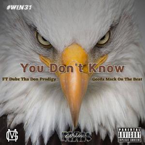 You Don't Know (feat. Dubz Tha Don Prodigy) (Explicit)