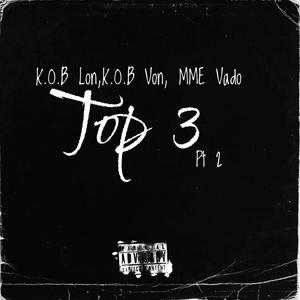 Top 3, Pt. 2 (feat. K.O.B Von & MME Vado) (Explicit)