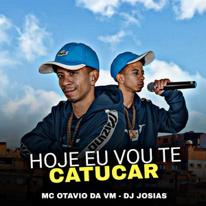 Hoje Eu Vou Te Catucar (Explicit)