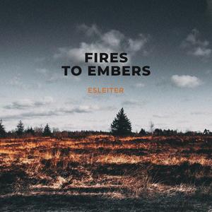 Fires to Embers
