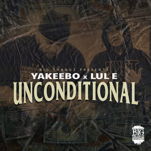 Unconditional (feat. Lul E) [Explicit]