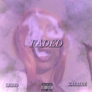 Faded (feat. Kayblue) [Explicit]