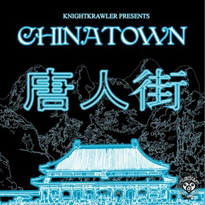 KnightKrawler Presents "Chinatown"