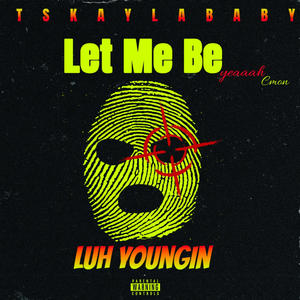 Let Me Be (feat. Luh Youngin) [Explicit]